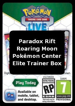 Live Code Card (Roaring Moon Pokémon Center Elite Trainer Box) - Paradox Rift (Online Code Card)